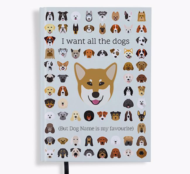 I Want All the Dogs: Personalised {breedFullName} Notebook